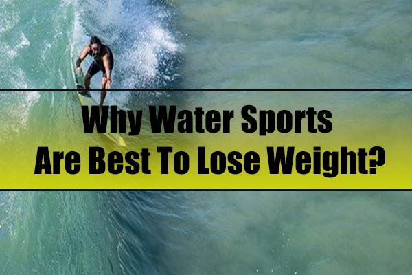 Why Water Sports Best Lose Weight