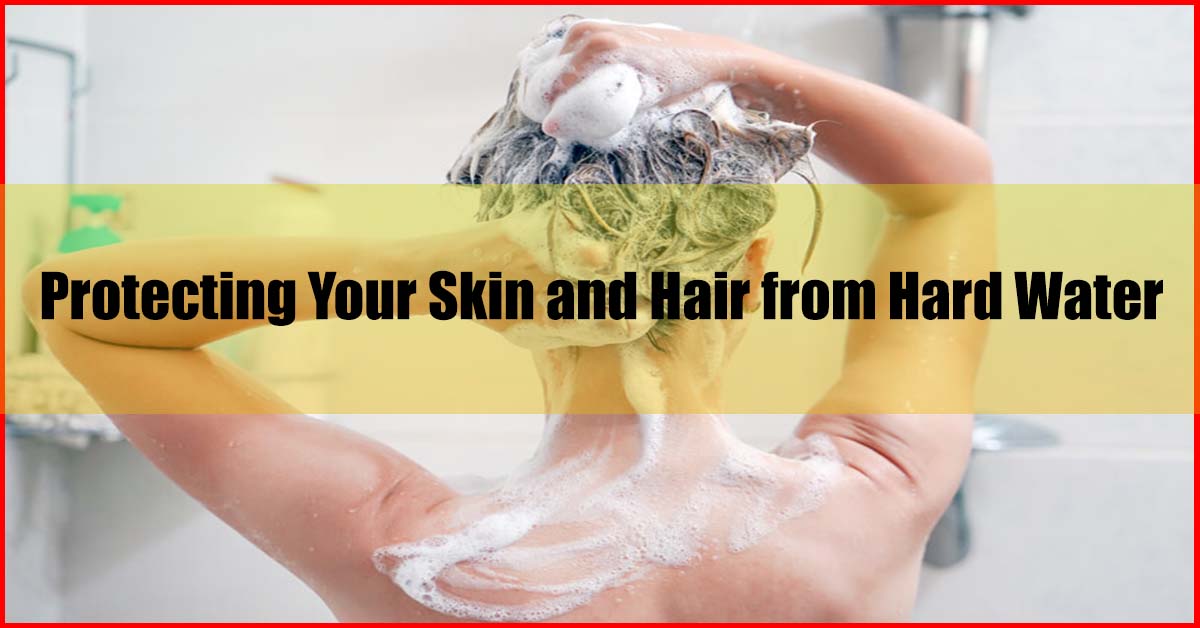 Protecting Skin and Hair from Hard Water
